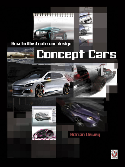 Title details for How to Illustrate and Design Concept Cars by Adrian Dewey - Available